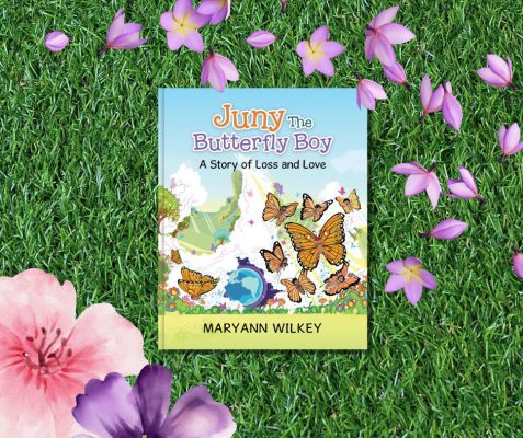 Juny the butterfly boy a picture book about love and loss by author maryann wilkey